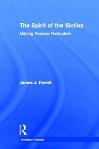The Spirit of the Sixties: The Making of Postwar Radicalism