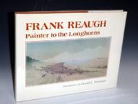 Frank Reaugh; Painter to the Longhorns (Inscribed to Pam and Lee Marvin