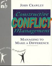 Constructive Conflict Management: Managing to Make a Difference (People Skills for Professionals...
