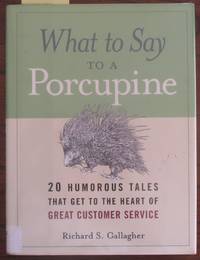 cover of What to Say to a Porcupine: 20 Humours Tales That Get to the Heart of Great Customer Service