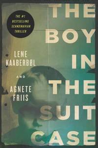 Boy in the Suitcase, The: A Nina Borg Thriller by Friis, Agnete