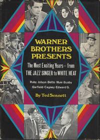 WARNER BROTHERS PRESENTS: The Most Exciting Years Â� From The Jazz Singer to White Heat by SENNETT, Ted - (1971)