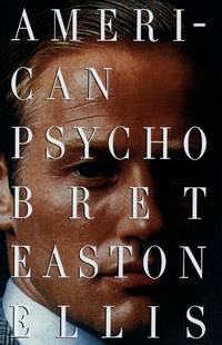 American Psycho: A Novel by ELLIS, BRET EASTON - 1991