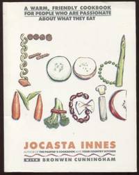 Food Magic ;  A Warm, Friendly Cookbook for People Who Are Passionate  About What They Eat  A...