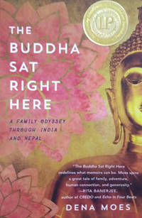 image of The Buddha Sat Right Here: A Family Odyssey through India and Nepal