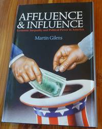 cover of Affluence and Influence: Economic Inequality and Political Power in America