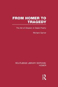 From Homer to Tragedy: The Art of Allusion in Greek Poetry