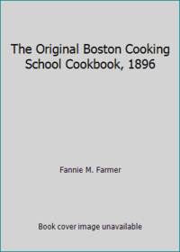 The Original Boston Cooking School Cookbook, 1896