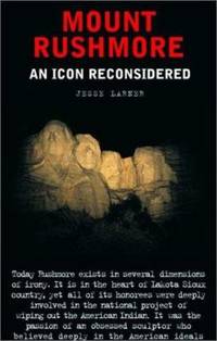 Mount Rushmore : An Icon Reconsidered