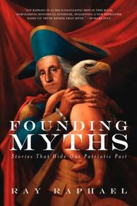 Founding Myths : Stories That Hide Our Patriotic Past