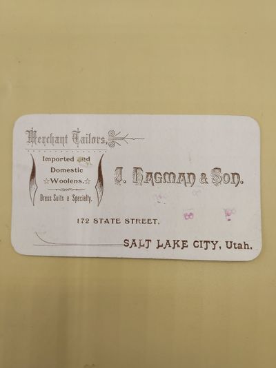 [Business Card] J. [John] Hagman & Son. Merchant Tailors, Imported and Domestic Woolens. Dress Suits a Specialty. 172 State Street, Salt Lake City, Utah