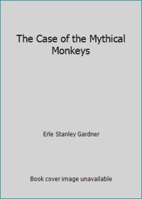 The Case of the Mythical Monkeys by Erle Stanley Gardner - 1981