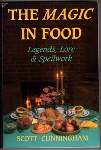 The Magic in Food: Legends, Lore and Spellwork