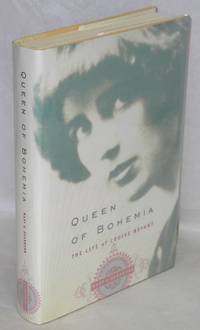 Queen of Bohemia; the life of Louise Bryant