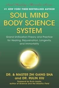 cover of Soul Mind Body Science System : Grand Unification Theory and Practice for Healing, Rejuvenation, Longevity, and Immortality