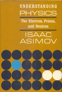 Understanding Physics, Vol. III: The Electron, Proton, and Neutron