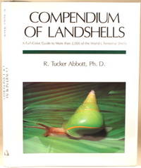 COMPENDIUM OF LANDSHELLS A Color Guide to More Than 2,000 of the World's Terrestrial Shells by Abbott, R. Tucker - 1989