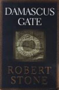 DAMASCUS GATE by Robert Stone - 1998