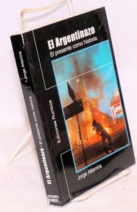 El Argentinazo, el presente como historia by Jorge Altamira - Paperback - 2002 - from Bolerium Books Inc., ABAA/ILAB (SKU: 109396)