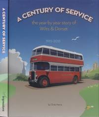 cover of A Century of Service: The Year by Year Story of Wilts & Dorset - 1915-2015