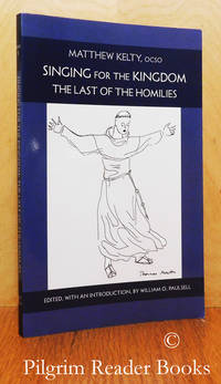 Singing for the Kingdom: The Last of the Homilies. by Kelty OCSO., Matthew - 2008