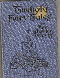 Twilight Fairy Tales by May Showler Groves - Hardcover - 1914 - from Midway Used and Rare Books (SKU: 31256)