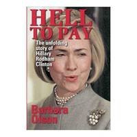 Hell to Pay: The Unfolding Story of Hillary Rodham Clinton (Paperback)