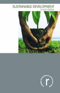 Sustainable Development (Routledge Introductions to Environment: Environment and Society Texts) by Baker, Susan