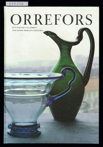 Orrefors. Ett svenskt glasbruk.