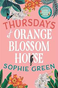 Thursdays at Orange Blossom House: an uplifting story of friendship, hope and following your...