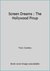 Screen Dreams : The Hollywood Pinup