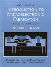 Introduction to Microelectronic Fabrication: Volume 5 of Modular Series on Solid State Devices (2nd Edition) by Richard C. Jaeger - 2001-03-06