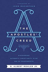 The Apostles' Creed: Discovering Authentic Christianity in an Age of Counterfeits