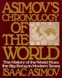 Asimovs Chronology Of The World History From Big Bang To Modern Times Asimovs Chronology Of The World History From Big Bang To Modern Times