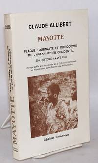 image of Mayotte; plaque tournante et microcosme de l'Ocean Indien Occidental; son histoire avant 1841; ouvrage publié avec le concours de la Collectivité Territoriale de Mayotte et du Centre Universitaire Méditerranéen