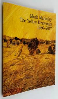 MARK MAHOSKY The Yellow Drawings 1986-2017