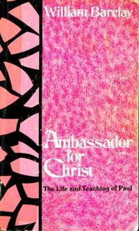 image of Ambassador for Christ : The Life and Teaching of Paul