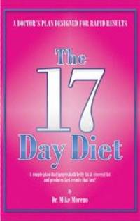 The 17 Day Diet: A Doctor&#039;s Plan Designed for Rapid Results by Mike Moreno - 2011-03-15