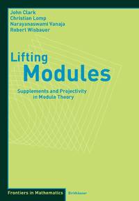 Lifting Modules : Supplements and Projectivity in Module Theory