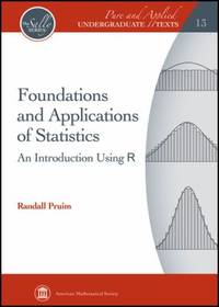 Foundations and Applications of Statistics: An Introduction Using R