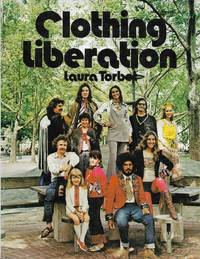 Clothing Liberation or Out of the Closets and Into the Streets by Laura Torbet - Paperback - First Printing - 1973 - from Bay Leaf Used & Rare Books, ABAA (SKU: 2989)