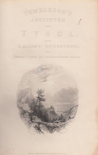 Tombleson’s ansichten von Tyrol, nach T. Allom’s…