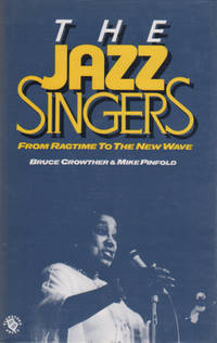 THE JAZZ SINGERS. From Ragtime to the New Wave.