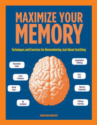 Maximize Your Memory: Techniques and Exercises for Remembering Just about Anythingvolume 7
