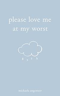 Please Love Me at My Worst