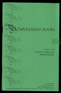 Bolerium Books: Catalog No. 50, American Labor and Radical History