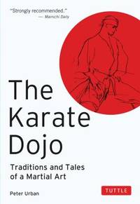 The Karate Dojo : Traditions and Tales of a Martial Art