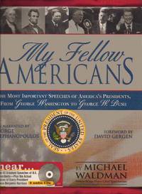 My Fellow Americans: The Most Important Speeches of America's Presidents, From George...