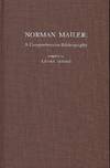 NORMAN MAILER: A COMPREHENSIVE BIBLIOGRAPHY
