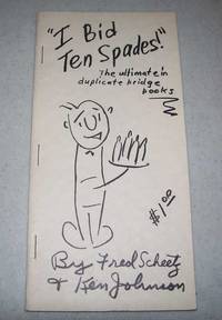 I Bid Ten Spades: The Ultimate in Duplicate Bridge Books by Scheetz, Fred and Johnson, Ken - 1962